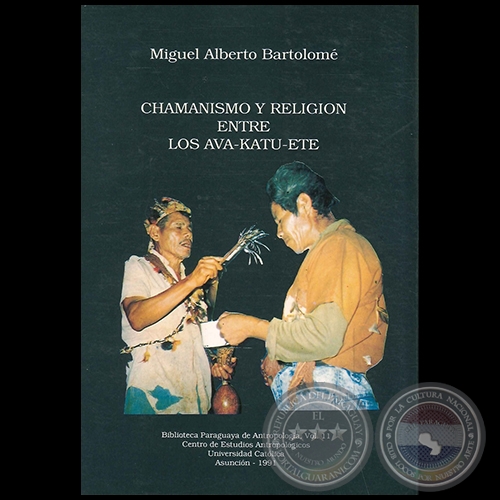 CHAMANISMO Y RELIGIN ENTRE LOS AVA-KOTU-ETE - Autor: MIGUEL ALBERTO BARTOLOM - Ao 1991